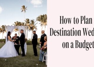 How to Plan a Destination Wedding in a Budget