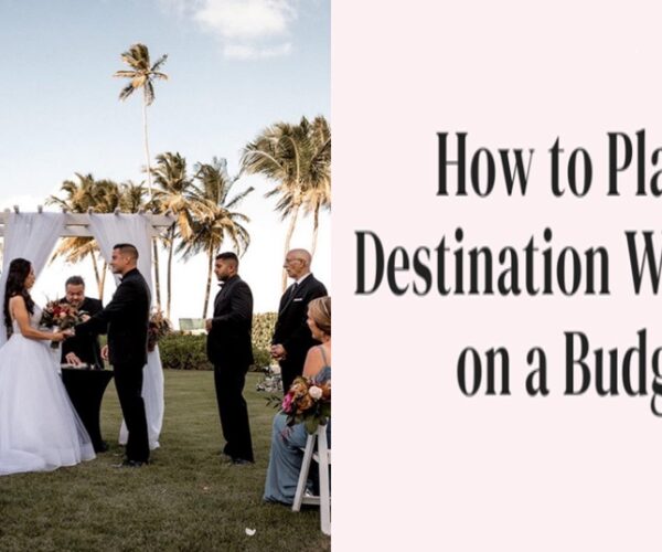 How to Plan a Destination Wedding in a Budget